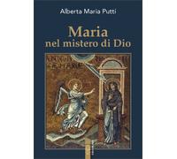 Maria nel mistero di Dio- putti alberta maria 2024