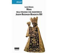 Maria nella teologia e nel magistero di Joseph Ratzinger-Benedetto XVI