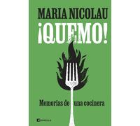 Maria Nicolau Ana Camallon ¡Quemo: Memorias de una cocinera (CULTUR (Tascabile)
