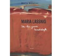 Maria Nicolini MARIA LASSNIG: Ich bin ganz Landschaft (Tascabile)