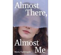 Maria Nightingale Almost There, Almost Me (Tascabile)