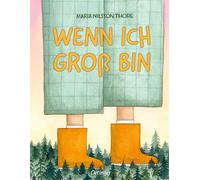 Maria Nilsson T Wenn ich groß bin: Einfühlsames Bilderbuch üb (Copertina rigida)