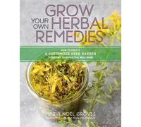 Maria Noel Groves Grow Your Own Herbal Remedies (Tascabile)
