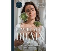 Maria Nordin Rewire Your Brain and Heal (Tascabile)