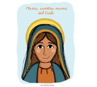 María, nuestra mamá del Cielo