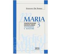 Maria. Nuovissimo dizionario. Testimoni e maestri (Vol. 3)