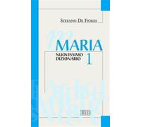 Maria. Nuovissimo dizionario. Vol. 1 - De Fiores Stefano