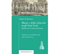 Maria o della schiavitù negli Stati Uniti. Quadro dei costumi americani