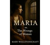 Maria or The Wrongs of Woman