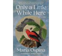 María Ospina Only a Little While Here (Copertina rigida)