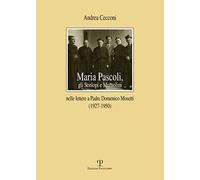 Maria Pascoli, gli Scolopi e Mussolini nelle lettere a padre Domenico Mosetti (1927-1950)