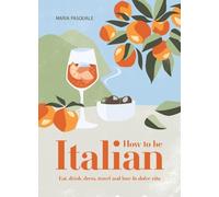 Maria Pasquale How to Be Italian (Copertina rigida)