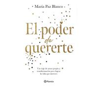 María Paz Blanc El Poder de Quererte: Un Viaje de Amor Propio Y Tran (Tascabile)