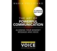 Maria Pellicano The Art of Powerful Communication (Tascabile)
