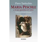 Maria Peschle e il suo giardino di vetro