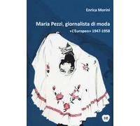 Maria Pezzi, giornalista di moda. «L'Europeo» 1947-1958