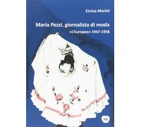 Maria Pezzi, giornalista di moda. «L'Europeo» 1947-1958 [Paperback] Morini, Enri