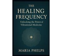 Maria Phelps The Healing Frequency (Tascabile)