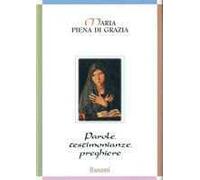 Maria piena di grazia. Parole, testimonianze, preghiere