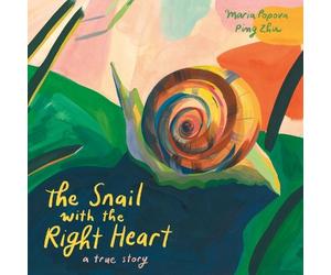 Maria Popova The Snail with the Right Heart (Copertina rigida)