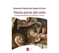 Maria porta del cielo. Celebrazioni mariane per l’Avvento e il Natale