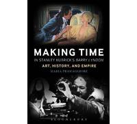 Maria Pramaggiore Making Time in Stanley Kubrick's Barry Lyndon (Tascabile)