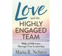 Maria R. Nebres Love and the Highly-Engaged Team (Tascabile)