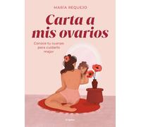 María Requejo Carta a mis ovarios : Conoce tu cuerpo para cui (Copertina rigida)