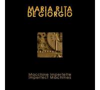 Maria Rita De Giorgio. Macchine Imperfette di Guarneri Silvino, 2022, Youcanpr