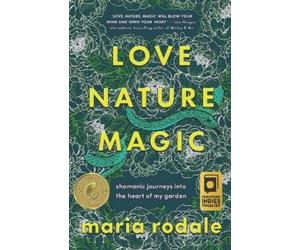 Maria Rodale Love, Nature, Magic (Copertina rigida)