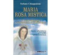 Maria Rosa Mistica. Il culto mariano a Fontanelle di Montichiari