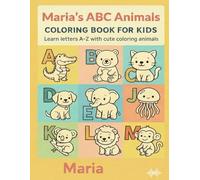 Maria’s ABC Animals: Coloring Book for Kids: Learn letters A-Z with cute coloring animals - personalized for Maria