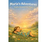 Maria’s Adventures: God’s Wonderful Plan