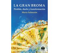 María Salmerón Díez La gran broma: Pérdida, duelo y transformación (Tascabile)