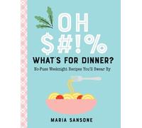 Maria Sansone Oh $#% What's for Dinner? (Copertina rigida)