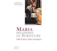 Maria secondo le Scritture. Figlia di Sion e madre del Signore