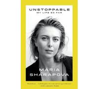 Maria Sharapova Unstoppable (Tascabile)