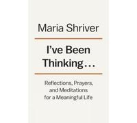 Maria Shriver I've Been Thinking... (Copertina rigida)
