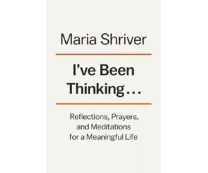 Maria Shriver I've Been Thinking... (Copertina rigida)