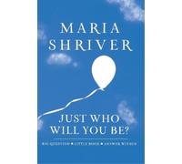 Maria Shriver Just Who Will You Be? (Copertina rigida)