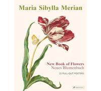 Maria Sibylla Merian: The New Book of Flowers/Neues Blumenbuch