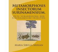 Maria Sibylla Merian Metamorphosis insectorum surinamensium. (Tascabile)