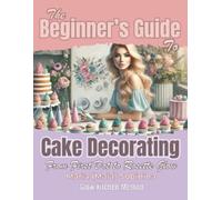 Maria Sobinina The Beginner's Guide to Cake Decorating (Tascabile)