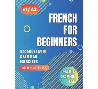 Maria Sophie Lee French for Beginners Levels A1 and A2 (Tascabile)