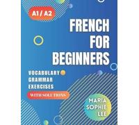 Maria Sophie Lee French for Beginners Levels A1 and A2 (Tascabile)