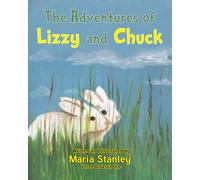 Maria Stanley The Adventures of Lizzy and Chuck (Copertina rigida)