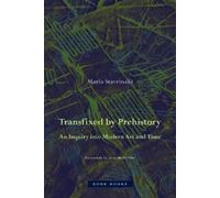 Maria Stavrinak Transfixed by Prehistory - An Inquiry into Mo (Copertina rigida)