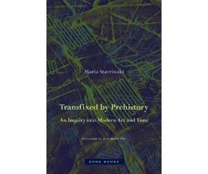 Maria Stavrinak Transfixed by Prehistory - An Inquiry into Mo (Copertina rigida)