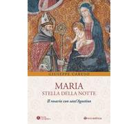 Maria, stella della notte. Il rosario con sant'Agostino