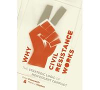 Maria Stephan Erica Chenoweth Why Civil Resistance Works (Copertina rigida)